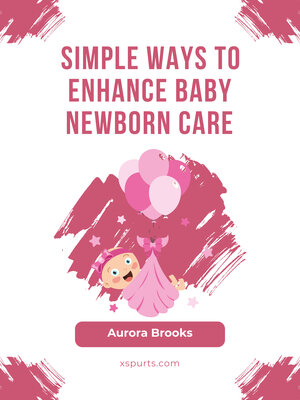 cover image of Simple Ways to Enhance Baby Newborn Care